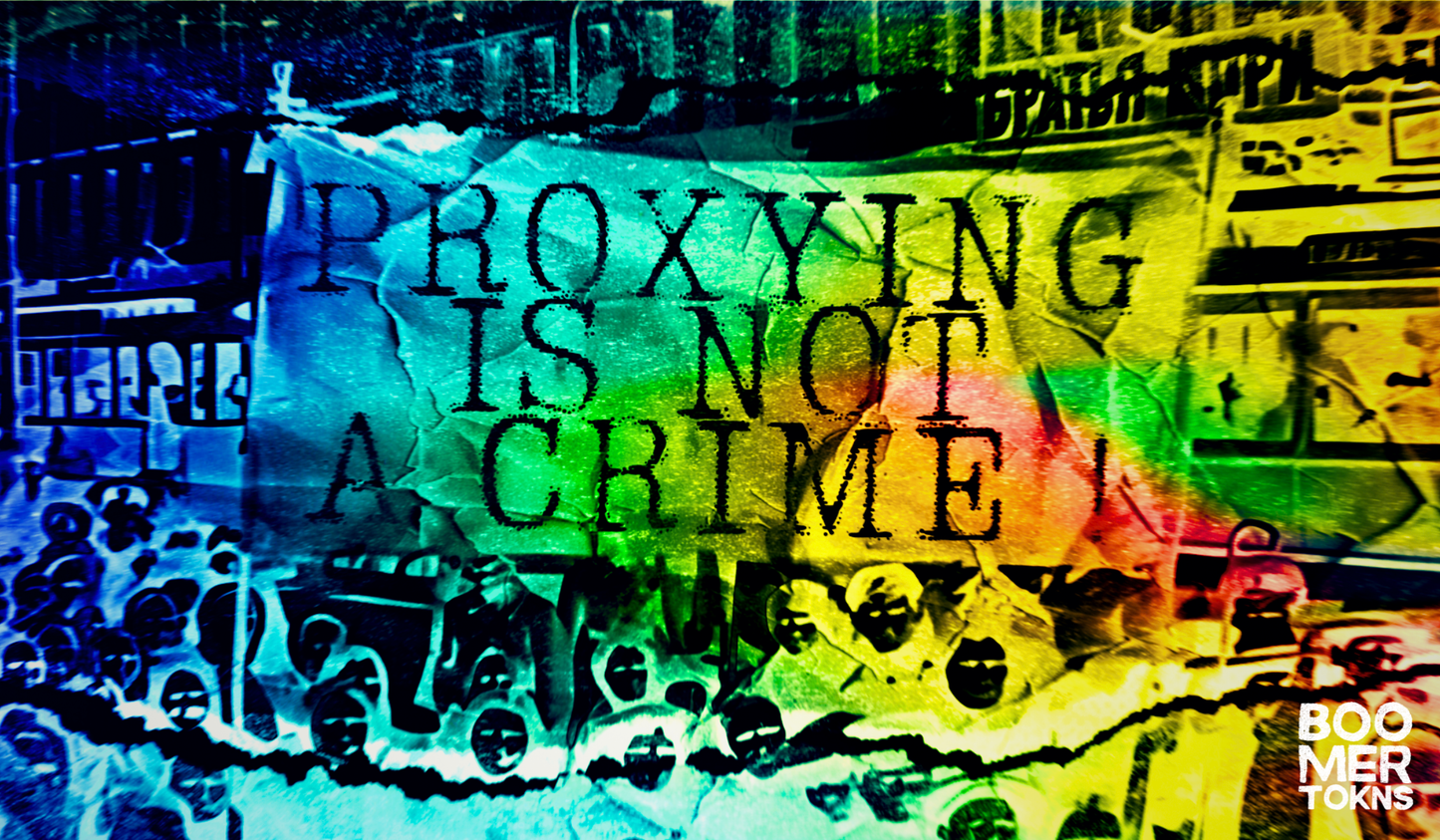PROXYING IS NOT A CRIME!