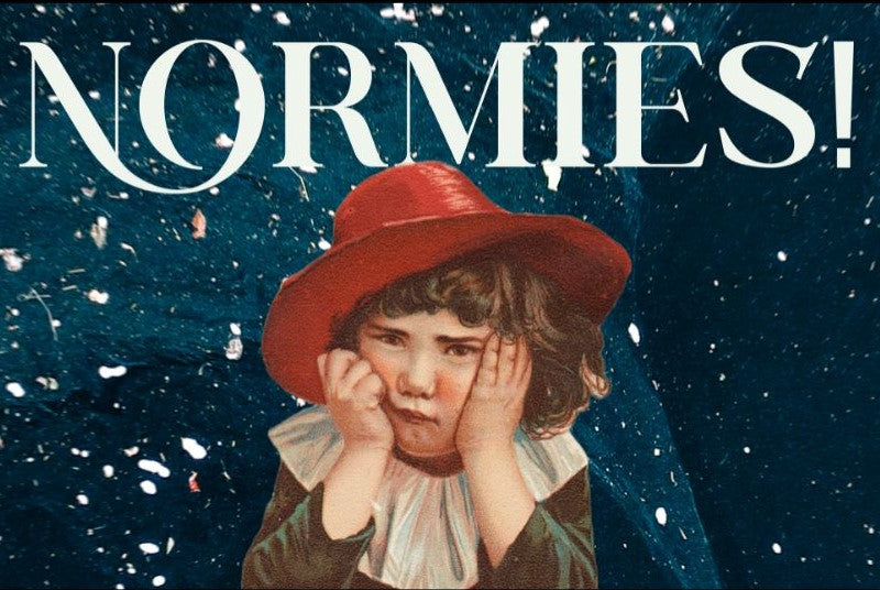 NORMIES!